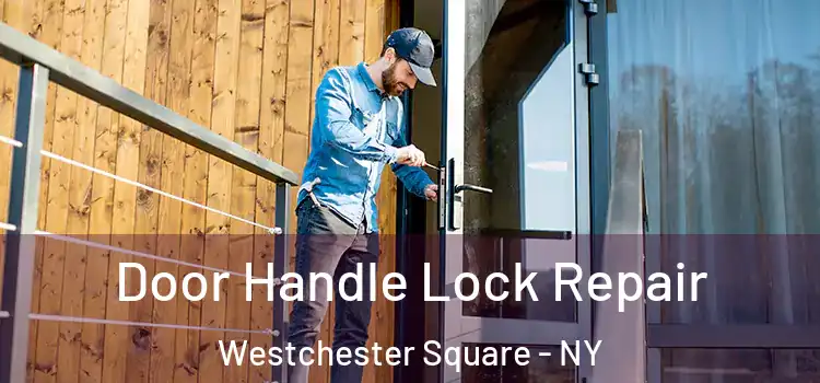 Door Handle Lock Repair Westchester Square - NY