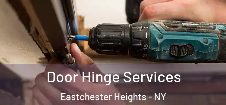 Door Hinge Services Eastchester Heights - NY