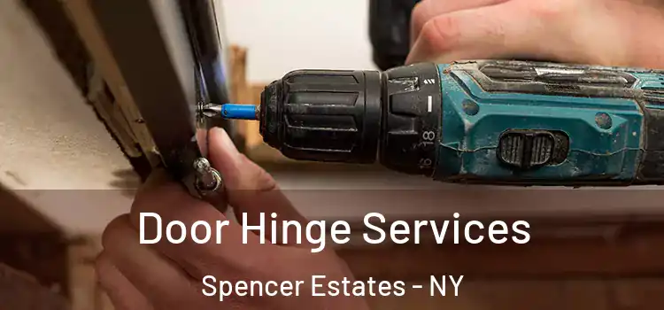 Door Hinge Services Spencer Estates - NY