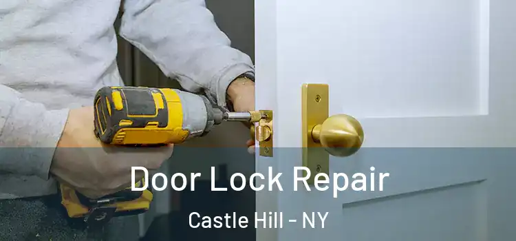 Door Lock Repair Castle Hill - NY