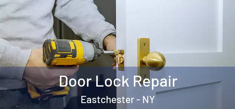 Door Lock Repair Eastchester - NY