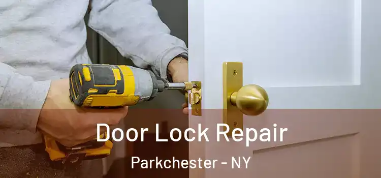 Door Lock Repair Parkchester - NY