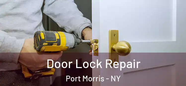 Door Lock Repair Port Morris - NY