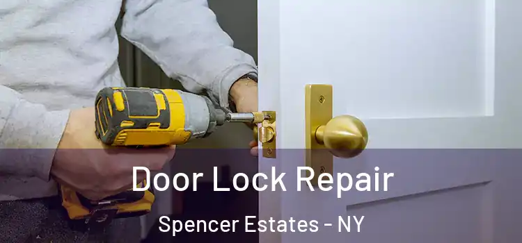 Door Lock Repair Spencer Estates - NY