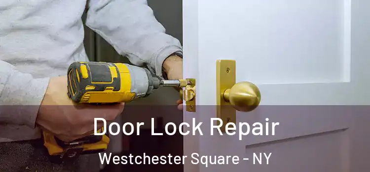 Door Lock Repair Westchester Square - NY