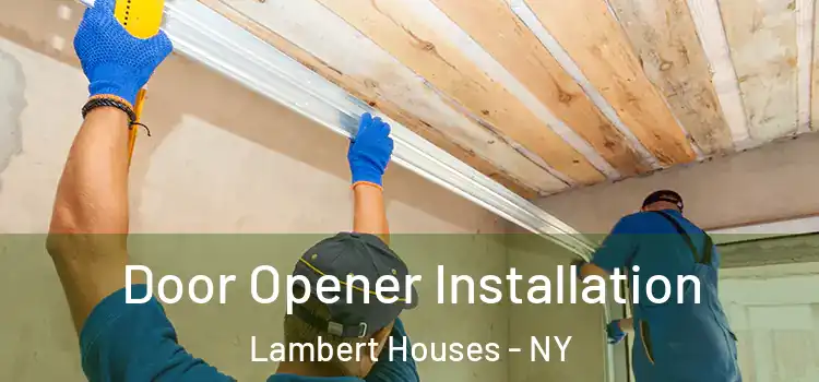 Door Opener Installation Lambert Houses - NY