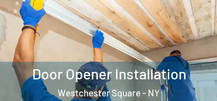 Door Opener Installation Westchester Square - NY