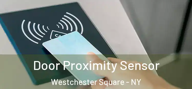 Door Proximity Sensor Westchester Square - NY