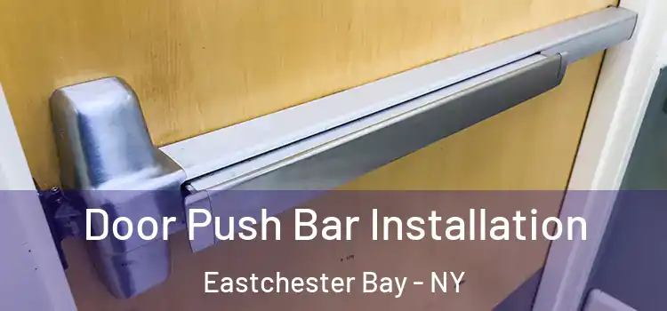 Door Push Bar Installation Eastchester Bay - NY
