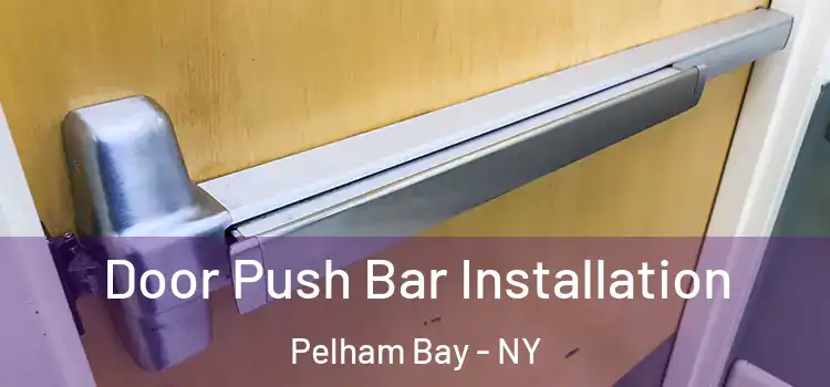  Door Push Bar Installation Pelham Bay - NY