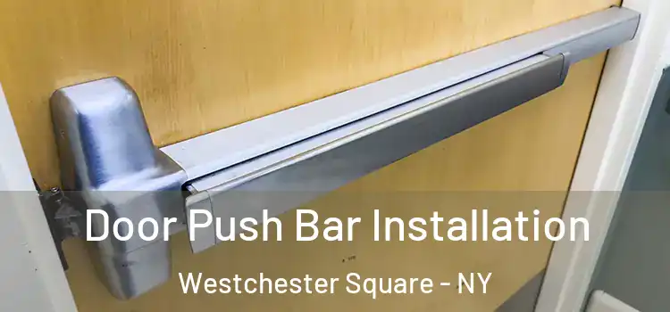 Door Push Bar Installation Westchester Square - NY