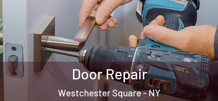 Door Repair Westchester Square - NY