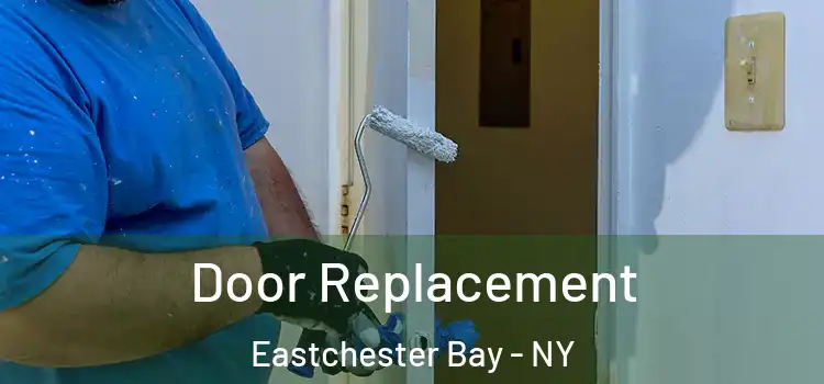 Door Replacement Eastchester Bay - NY