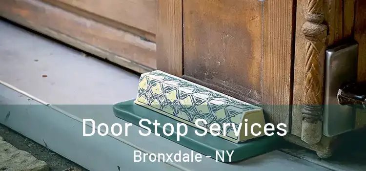  Door Stop Services Bronxdale - NY