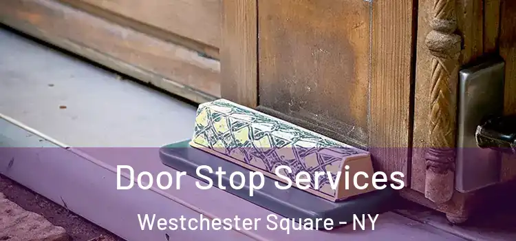  Door Stop Services Westchester Square - NY