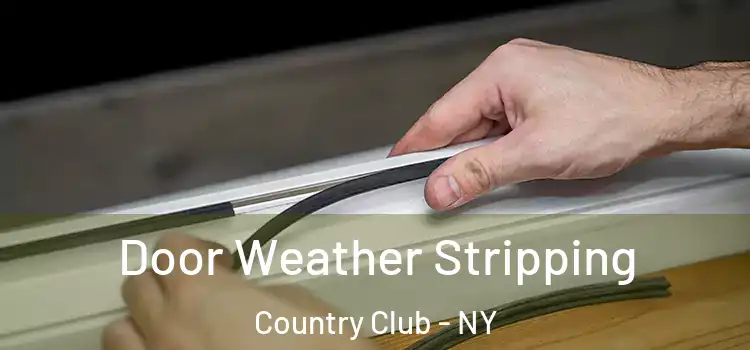  Door Weather Stripping Country Club - NY