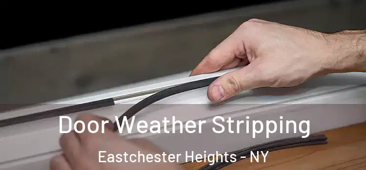  Door Weather Stripping Eastchester Heights - NY