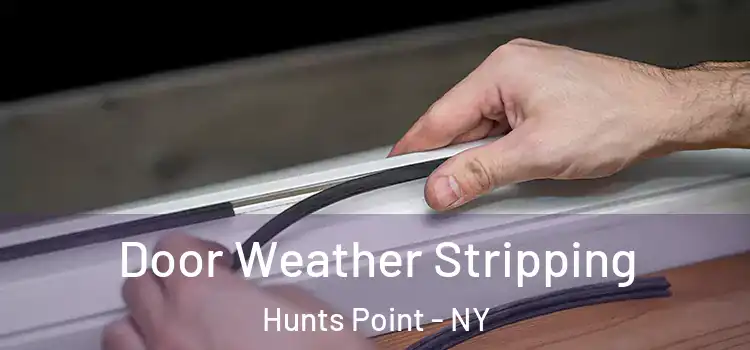 Door Weather Stripping Hunts Point - NY