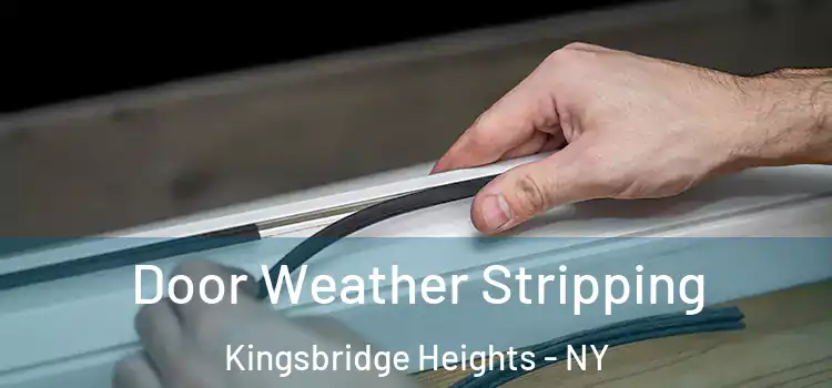  Door Weather Stripping Kingsbridge Heights - NY