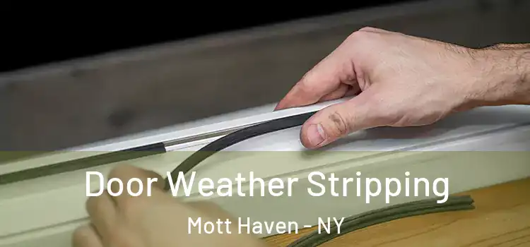 Door Weather Stripping Mott Haven - NY