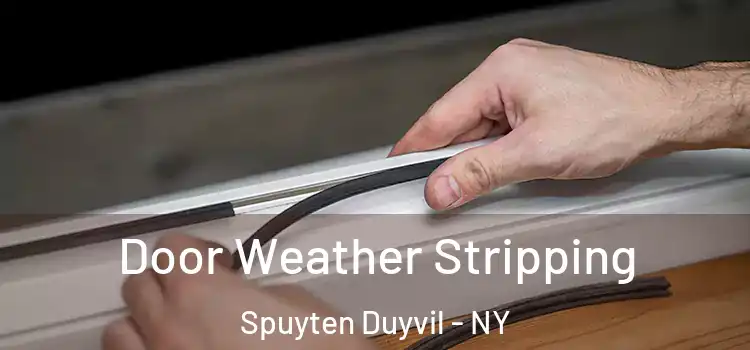  Door Weather Stripping Spuyten Duyvil - NY