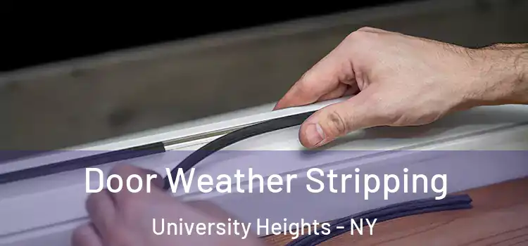Door Weather Stripping University Heights - NY