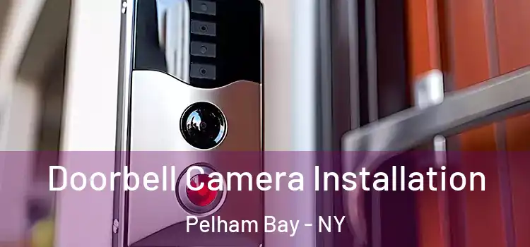  Doorbell Camera Installation Pelham Bay - NY