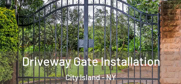 Driveway Gate Installation City Island - NY