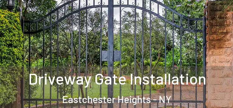 Driveway Gate Installation Eastchester Heights - NY