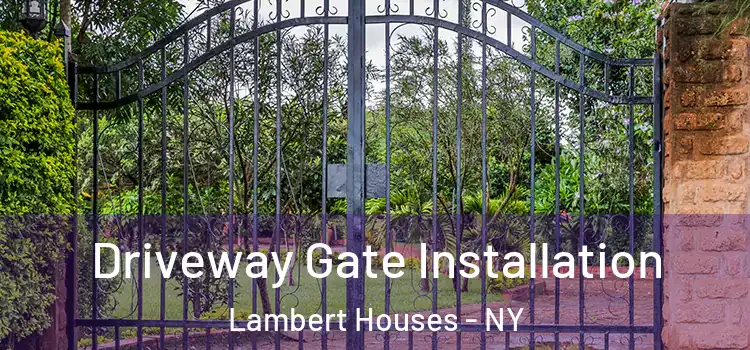 Driveway Gate Installation Lambert Houses - NY