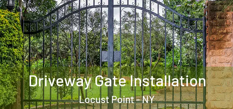 Driveway Gate Installation Locust Point - NY