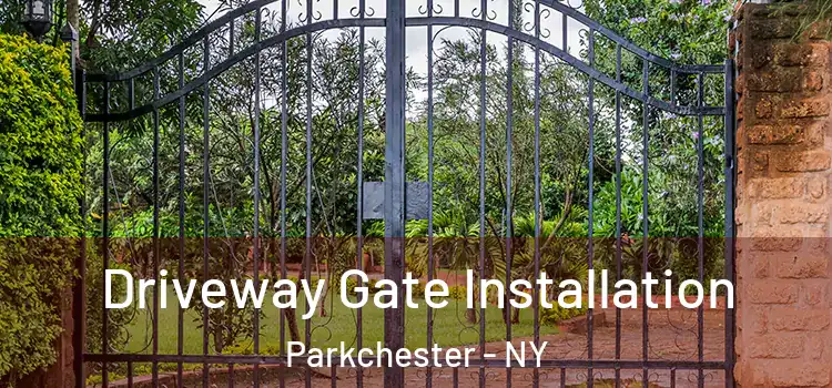 Driveway Gate Installation Parkchester - NY