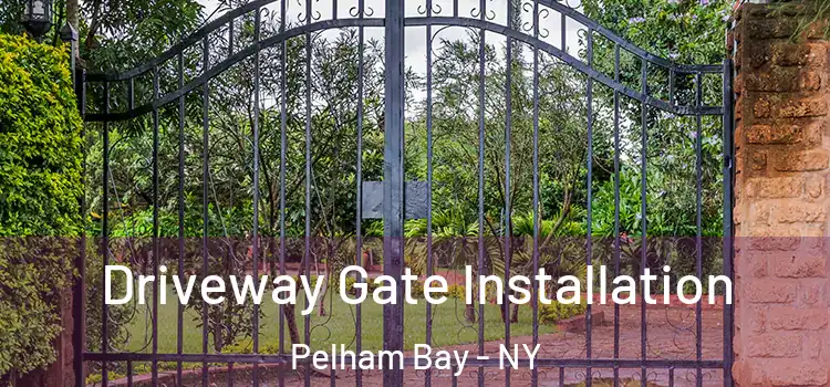  Driveway Gate Installation Pelham Bay - NY
