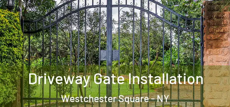 Driveway Gate Installation Westchester Square - NY