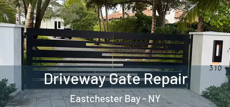  Driveway Gate Repair Eastchester Bay - NY