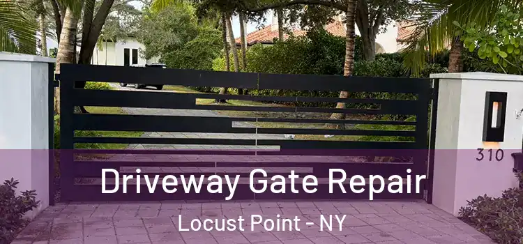 Driveway Gate Repair Locust Point - NY
