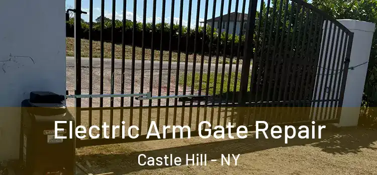 Electric Arm Gate Repair Castle Hill - NY
