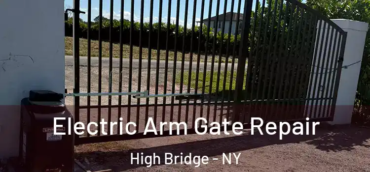 Electric Arm Gate Repair High Bridge - NY