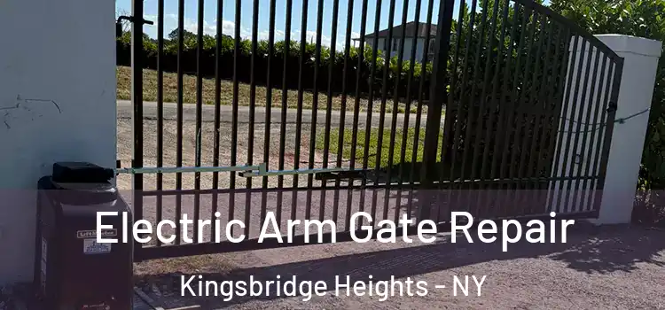  Electric Arm Gate Repair Kingsbridge Heights - NY