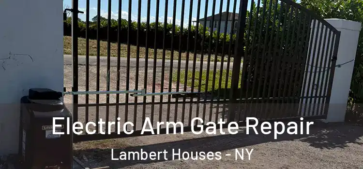  Electric Arm Gate Repair Lambert Houses - NY