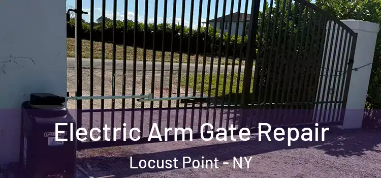  Electric Arm Gate Repair Locust Point - NY