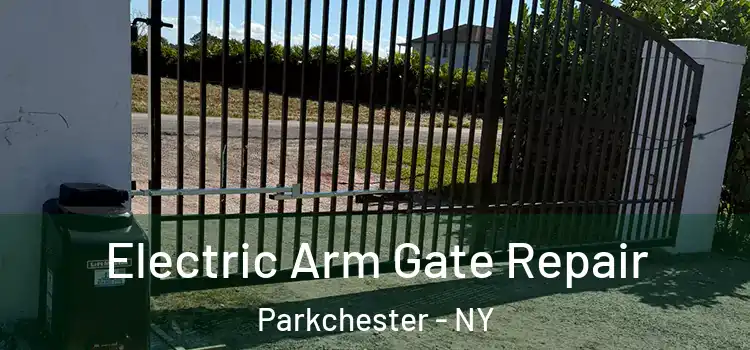 Electric Arm Gate Repair Parkchester - NY