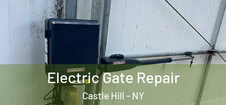 Electric Gate Repair Castle Hill - NY