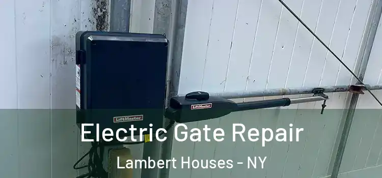 Electric Gate Repair Lambert Houses - NY