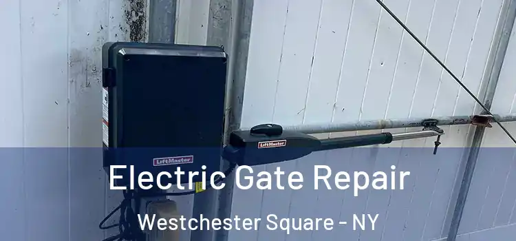 Electric Gate Repair Westchester Square - NY