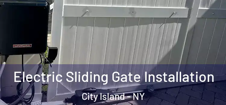Electric Sliding Gate Installation City Island - NY
