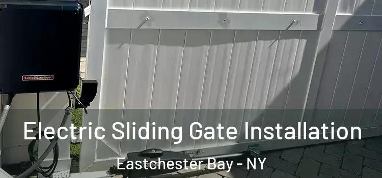 Electric Sliding Gate Installation Eastchester Bay - NY