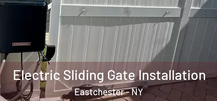 Electric Sliding Gate Installation Eastchester - NY