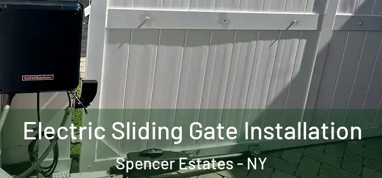 Electric Sliding Gate Installation Spencer Estates - NY