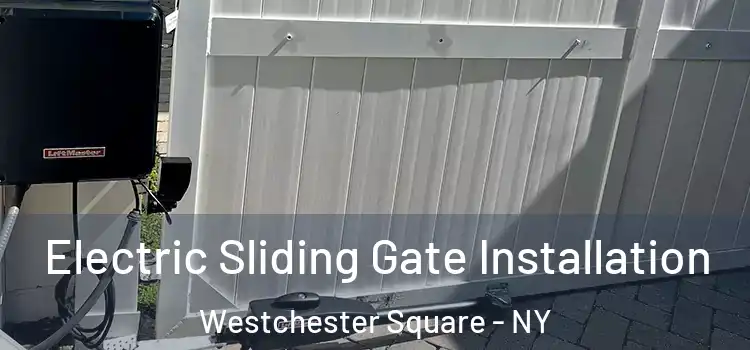 Electric Sliding Gate Installation Westchester Square - NY